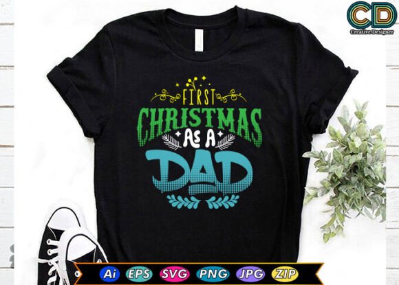 Download FIRST CHRISTMAS AS a DAD T-SHIRT DESIGNS - Premium Resources