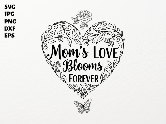 Download Mom's Love Blooms Forever SVG for Cricut - Svg for cricut Collection